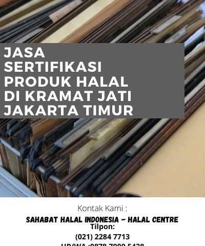 Jasa Pengurusan Pembuatan Sertifikat Produk Halal Di Kramat Jati Jakarta Timur Hub.WA :0878.7909.5428